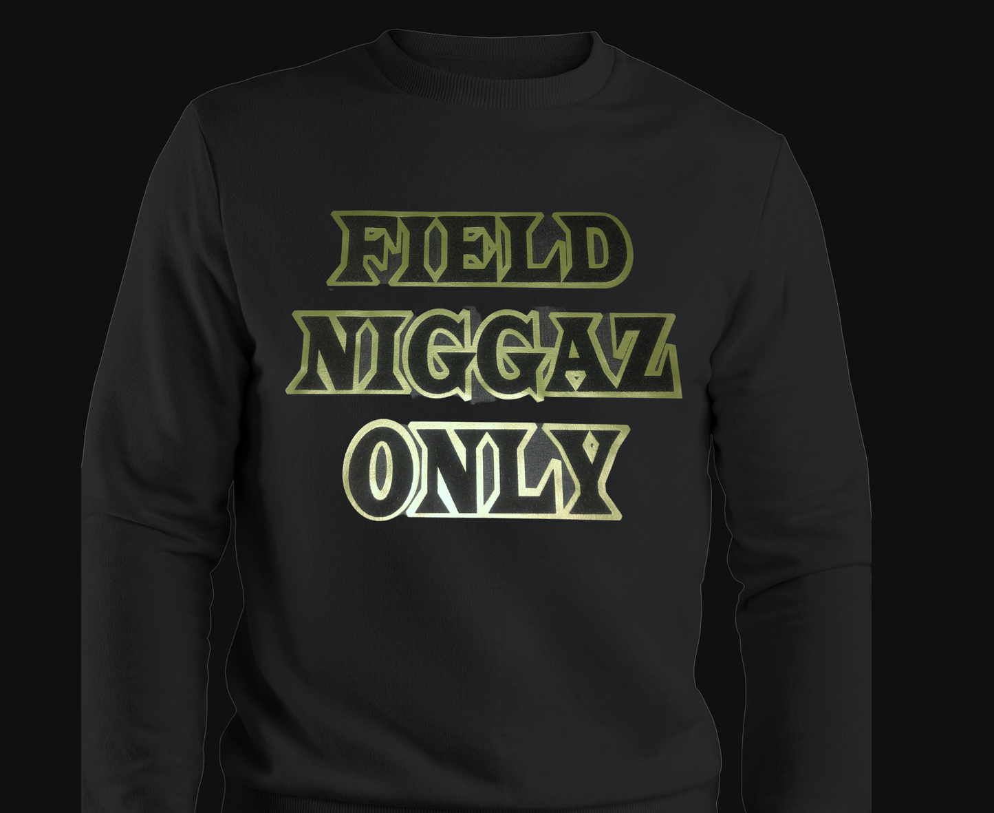 FIELD NIGGAZ ONLY CREWNECK SWEATSHIRT